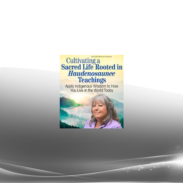 Kahontakwas Diane Longboat - Cultivating a Sacred Life Rooted in Haudenosaunee Teachings 2022
