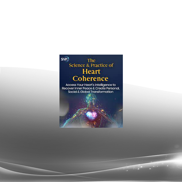 Rollin McCraty - The Science & Practice of Heart Coherence 2022