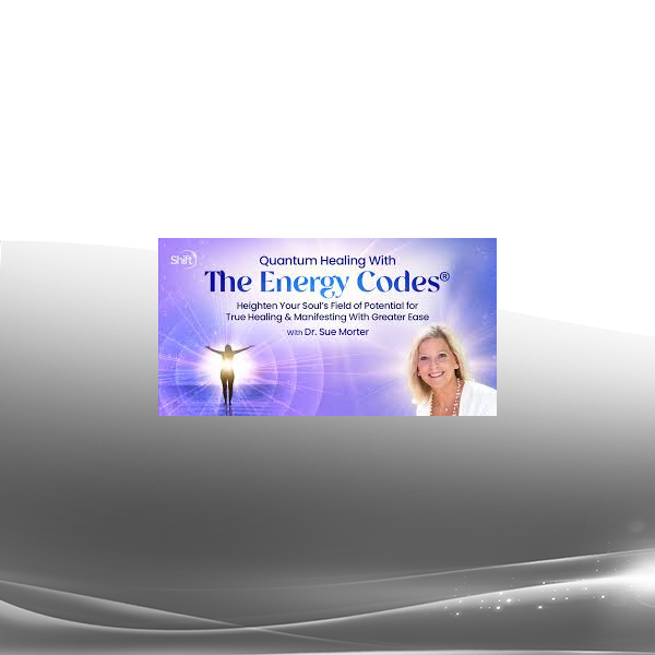 Dr. Sue Morter - Quantum Healing With The Energy Codes® 2023