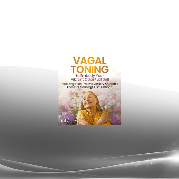 Arielle Schwartz PhD - Vagal Toning to Embody Your Vibrant & Spiritual Self 2023