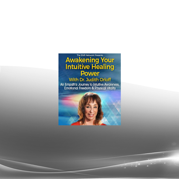 Judith Orloff MD - Awakening Your Intuitive Healing Power 2023