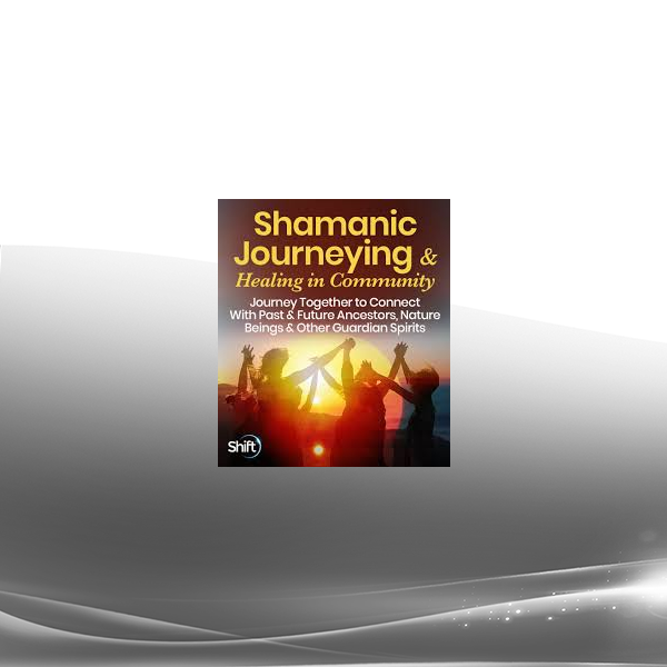 Sandra Ingerman MA - Shamanic Journeying & Healing in Community 2022