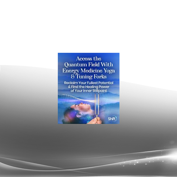 Lauren Walker - Access the Quantum Field With Energy Medicine Yoga & Tuning Forks 2022