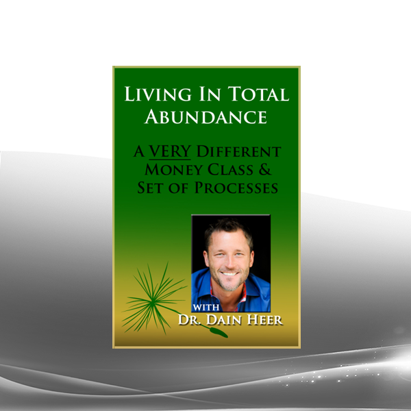 Dr. Dain Heer - Living in Total Abundance Class & Clearings