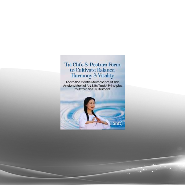 Master Helen Liang - Tai Chi’s 8-Posture Form to Cultivate Balance Harmony & Vitality 2022