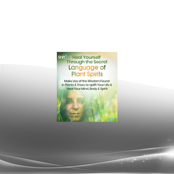 Emma Farrell - Heal Yourself With the Secret Language of Plant Spirits 2022
