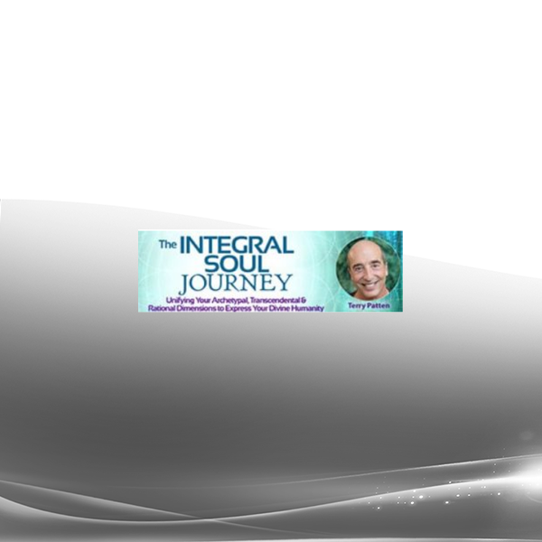 Terry Patten - The Integral Soul Journey