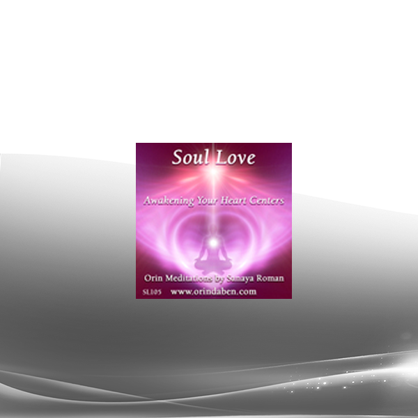 Orin - Orin's Soul Love: Awakening Your Heart Centers (No Transcript)