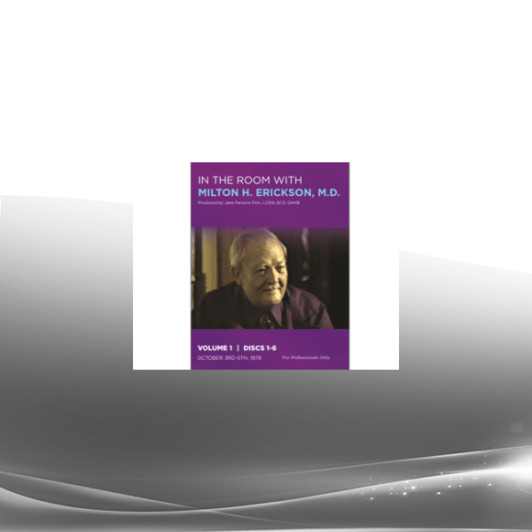 In the Room with Milton H. Erickson Volume I