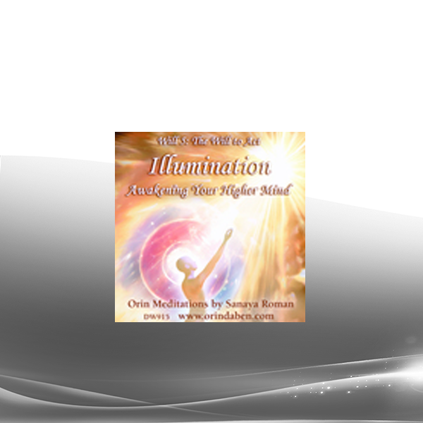 Sanaya and Orin - Orin's Illumination: Awakening Your Higher Mind