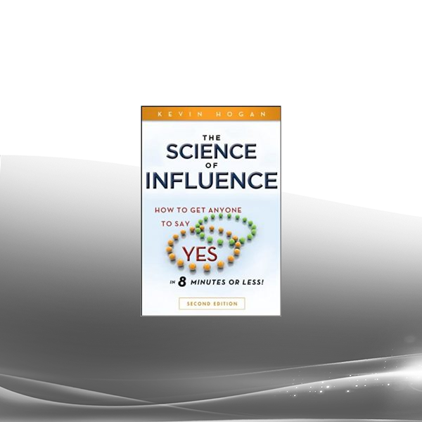 Kevin Hogan - Science Of Influence - Part 6