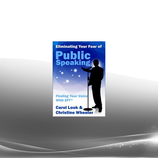 Carol Look - Eliminating Your Fear Of Public Speaking