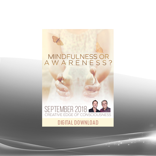 Gary M. Douglas & Dain Heer - Mindfulness or Awareness Sep-18 Telecall