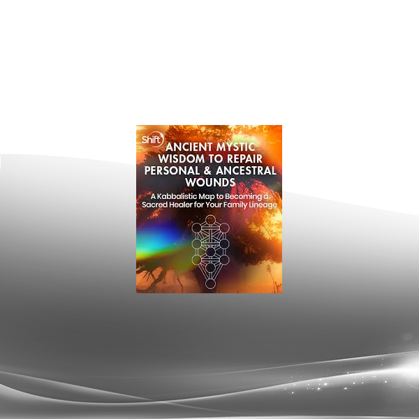 Rabbi Dr. Tirzah Firestone - Ancient Mystic Wisdom to Repair Personal & Ancestral Wounds
