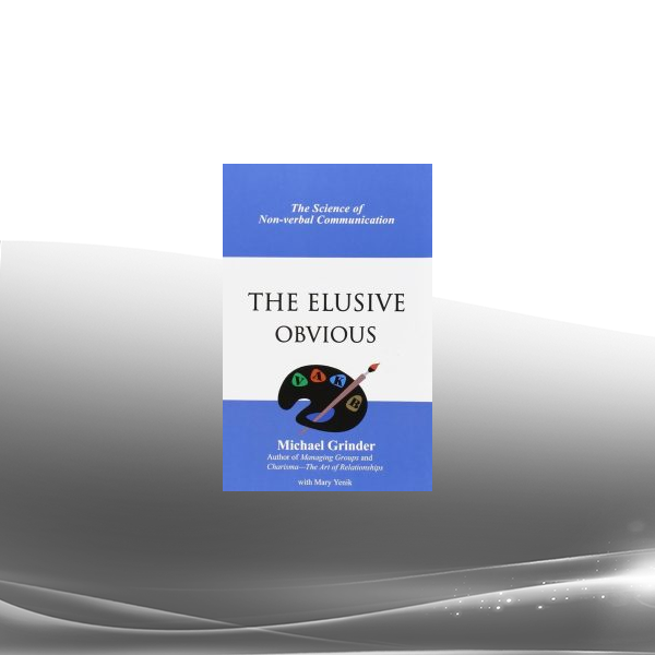 Michael Grinder - The Elusive Obvious Science of Non Verbal Communicatio
