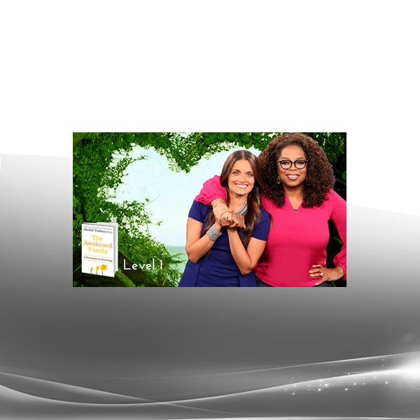 Dr. Shefali Tsabary - 4 Weeks To An Awakened Family Level 1