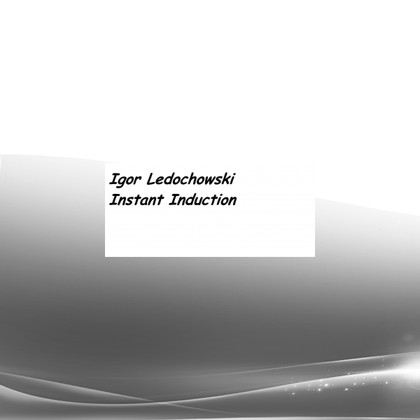 Igor Ledochowski - Instant Induction