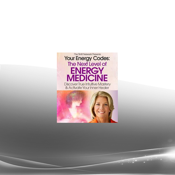 Dr. Sue Morter - Your Energy Codes - The Next Level of Energy Medicine