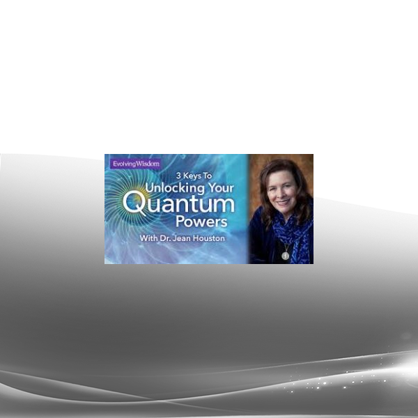 Jean Houston - Unlock Your Quantum Powers Course