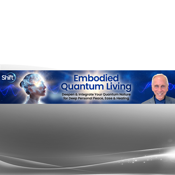 Bill Bauman, PhD - Embodied Quantum Living 2025