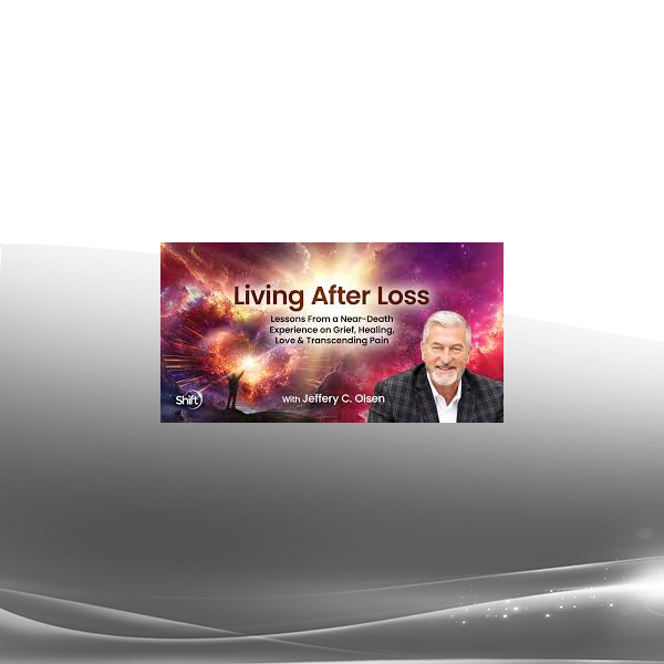 Jeffery C. Olsen - Living After Loss 2025