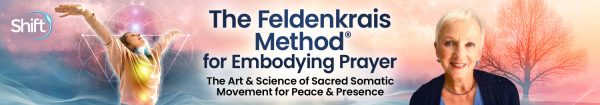 Lavinia Plonka - The Feldenkrais MethodⓇ for Embodying Prayer The Art & Science of Sacred Somatic 2025
